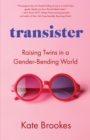 Image for Transister : Raising Twins in a Gender-bending World