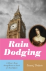 Image for Rain Dodging : A Scholar’s Romp through Britain in Search of a Stuart Queen