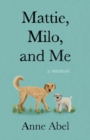 Image for Mattie, Milo, and Me : A Memoir