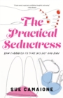 Image for The Practical Seductress : How I Learned to Take My Hat and Run