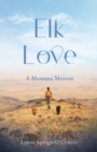 Image for Elk Love : A Montana Memoir