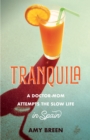 Image for Tranquila : A Doctor-Mom Attempts the Slow Life in Spain
