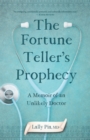 Image for The Fortune Teller&#39;s Prophecy : A Memoir of an Unlikely Doctor