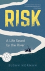 Image for Risk: A Life Saved by the River
