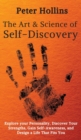 Image for The Art and Science of Self-Discovery : Explore your Personality, Discover Your Strengths, Gain Self-Awareness, and Design a Life That Fits You