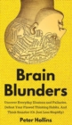 Image for Brain Blunders : Uncover Everyday Illusions and Fallacies, Defeat Your Flawed Thinking Habits, And Think Smarter