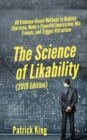 Image for The Science of Likability : 60 Evidence-Based Methods to Radiate Charisma, Make a Powerful Impression, Win Friends, and Trigger Attraction