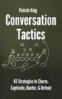 Image for Conversation Tactics : 43 Verbal Strategies to Charm, Captivate, Banter, and Defend