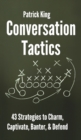 Image for Conversation Tactics : 43 Verbal Strategies to Charm, Captivate, Banter, and Defend