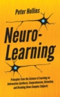 Image for Neuro-Learning : Principles from the Science of Learning on Information Synthesis, Comprehension, Retention, and Breaking Down Complex Subjects