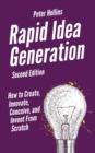 Image for Rapid Idea Generation : How to Create, Innovate, Conceive, and Invent From Scratch