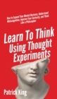 Image for Learn To Think Using Thought Experiments
