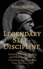 Image for Legendary Self-Discipline : Lessons from Mythology and Modern Heroes on Choosing the Right Path Over the Easy Path