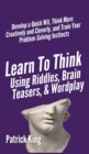 Image for Learn to Think Using Riddles, Brain Teasers, and Wordplay