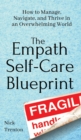 Image for The Empath Self-Care Blueprint : How to Manage, Navigate, and Thrive in an Overwhelming World