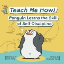 Image for Teach Me How! Penguin Learns the Skill of Self-Discipline (Teach Me How! Children&#39;s Series)