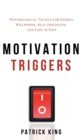 Image for Motivation Triggers : Psychological Tactics for Energy, Willpower, Self-Discipline, and Fast Action