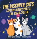 Image for The Discover Cats Explore Outer Space &amp; and Solar System : A Children&#39;s Book About Scientific Education