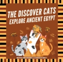Image for The Discover Cats Explore Ancient Egypt