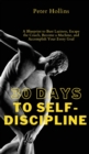 Image for 30 Days to Self-Discipline : A Blueprint to Bust Laziness, Escape the Couch, Become a Machine, and Accomplish Your Every Goal: A Blueprint to Bust Laziness, Escape the Couch, Become a Machine, and Acc