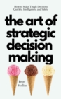 Image for The Art of Strategic Decision-Making