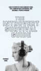 Image for The Introvert Survival Guide : How to Stretch your Comfort Zone, Feel Comfortable Anywhere, and Become a &quot;People Person&quot;