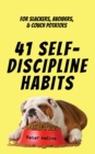 Image for 41 Self-Discipline Habits : For Slackers, Avoiders, &amp; Couch Potatoes