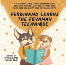 Image for Ferdinand Learns the Feynman Technique : A Children&#39;s Book About Comprehension, Self-Explanation, and How to Make Sure You Don&#39;t Have Any Blind Spots