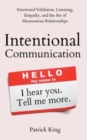 Image for Intentional Communication : Emotional Validation, Listening, Empathy, and the Art of Harmonious Relationships