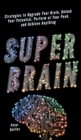 Image for Super Brain : Strategies to Upgrade Your Brain, Unlock Your Potential, Perform at Your Peak, and Achieve Anything
