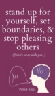Image for Stand Up For Yourself, Set Boundaries, &amp; Stop Pleasing Others (if that&#39;s okay with you?)