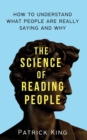 Image for The Science of Reading People : How to Understand What People Are Really Saying and Why