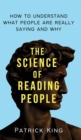 Image for The Science of Reading People : How to Understand What People Are Really Saying and Why