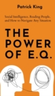 Image for The Power of E.Q. : Social Intelligence, Reading People, and How to Navigate Any Situation
