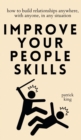 Image for Improve Your People Skills : How to Build Relationships Anywhere, with Anyone, in Any Situation