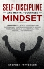 Image for Self-Discipline and Mental Toughness Mindset : Achieve Your Goals and Success, Daily Habits and Exercises to Become Productive, Develop an Unbeatable Mind, Iron Will, and Confidence