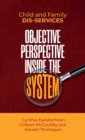 Image for Child and Family Dis-services : Objective Perspective Inside the System