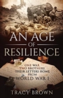 Image for An Age of Resilience : One War. Two Brothers. Their Letters Home From World War 1.