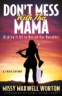Image for Don&#39;t Mess With This Mama : Risking It All to Rescue Our Daughter