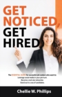 Image for Get Noticed, Get Hired : The essential guide for successful job seekers who want to: - Leverage social media in your job hunt. - Become a Rockstar networker. - Stand out in a sea of candidates.