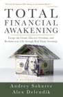 Image for Total Financial Awakening : Escape the Grind, Discover Freedom, and Reclaim your Life through Real Estate Investing