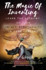 Image for The Magic Of Inventing : Learn The Alchemy Of Your UniqueImpactAbility In Four Lessons