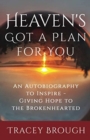 Image for Heaven&#39;s Got a Plan For You : An Autobiography to Inspire - Giving Hope to the Brokenhearted
