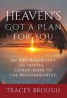 Image for Heaven&#39;s Got a Plan For You : An Autobiography to Inspire - Giving Hope to the Brokenhearted