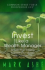 Image for Invest Like a Wealth Manager: Simplify Your Thinking to Invest Your Money with Confidence