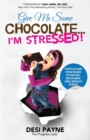 Image for Give Me Some Chocolate...I&#39;m Stressed! : Faith-Filled Strategies to Refuel, Recharge, and Reduce Stress