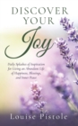 Image for Discover Your Joy : Daily Splashes of Inspiration for Living an Abundant Life of Happiness, Blessings, and Inner Peace
