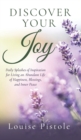 Image for Discover Your Joy : Daily Splashes of Inspiration for Living an Abundant Life of Happiness, Blessings, and Inner Peace