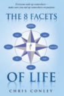 Image for The 8 Facets of Life : Everyone ends up somewhere - make sure you end up somewhere on purpose
