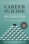 Image for Career Suicide Is Overrated : Equipping Leaders With Mental Health Strategies For Their Teams And Themselves